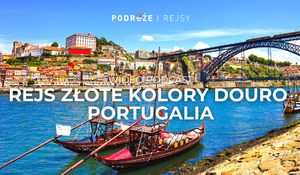 Rejs rzeczny Douro: Lizbona + Porto | Wideopodcast Podróże i Rejsy