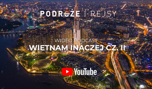 Podróż po Wietnamie: od Hanoi przez zatokę Ha Long do Sajgonu | CZ. II